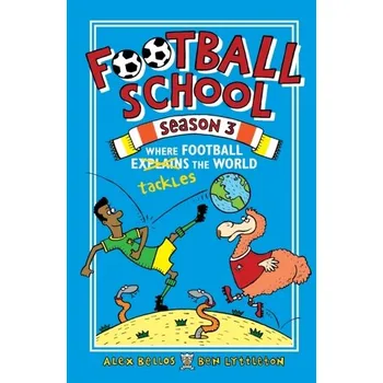 První čtění Football School Season 3: Where Football Explains the World - Alex Bellos [EN] (2019, Brožovaná, Walker Books Ltd)