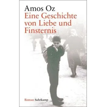 Eine Geschichte von Liebe und Finsternis - Amos Oz [DE] (2016, Vázaná, Suhrkamp)