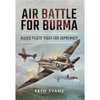 Air Battle for Burma - Evans, Bryn [EN] (2022, Měkká, Pen & Sword Books Ltd)