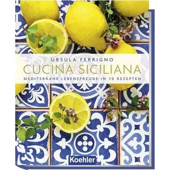 Cucina Siciliana - Ferrigno, Ursula [DE] (2020, Vázaná, Koehlers Verlagsgesells.)