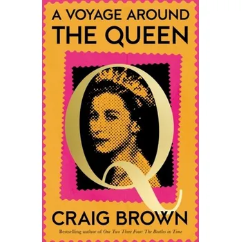 Populárně naučná literatura pro dospělé A Voyage Around the Queen - Brown, Craig [EN] (2024, Firma, HarperCollins Publishers)