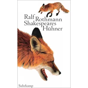 Shakespeares Hühner - Rothmann, Ralf