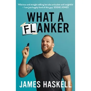 What a Flanker - Haskell, James [EN] (2020, Brožovaná, HarperCollins Publishers)
