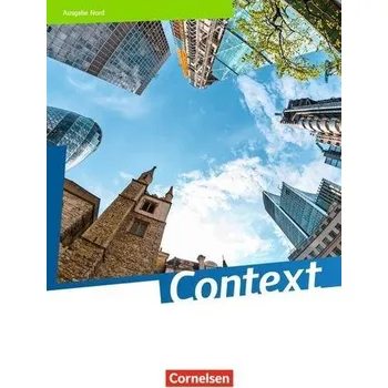 Cizí jazyk Context - Nord (Bremen/Hamburg/Niedersachsen/Schleswig-Holstein). Schülerbuch - Bartscherer, Irene [DE-EN] (2019, Vázaná, Cornelsen Verlag GmbH)