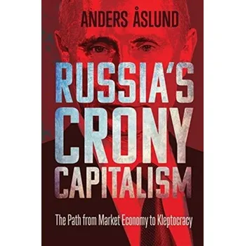 Russia's Crony Capitalism - Anders Aslund