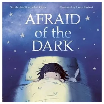 Afraid of the Dark - Farfort, Lucy; Otter, Isabel; Shaffi, Sarah [EN] (2021, Měkká, Little Tiger Press Group)