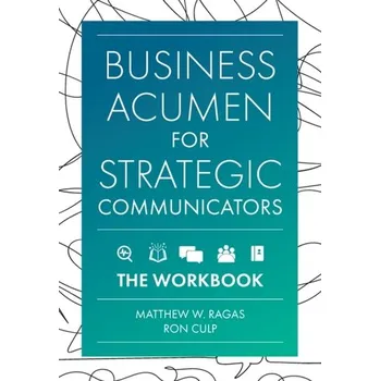 Business Acumen for Strategic Communicators - Ragas, Matthew W.; Culp, E. Ronald [EN] (2024, Brožovaná, Emerald Publishing Limited)