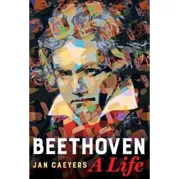 Beethoven, A Life - Caeyers, Jan