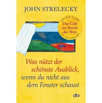 Osobní rozvoj Was nützt der schönste Ausblick, wenn du nicht aus dem Fenster schaust - Strelecky, John [DE] (2023, Brožovaná, dtv Verlagsgesellschaft)