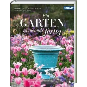 Ein Garten ist niemals fertig - Lucenz, Manfred [DE] (2014, Vázaná, Callwey)