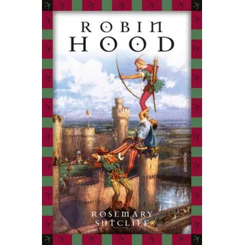Robin Hood - Rosemary Sutcliff [DE] (2014, Vázaná, Anaconda)