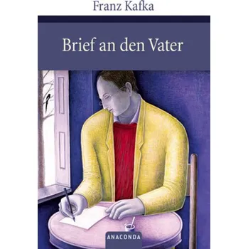 Brief an den Vater - Franz Kafka [DE] (2008, Vázaná, Anaconda)