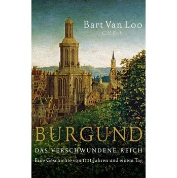 Populárně naučná literatura pro dospělé Burgund - Loo, Bart Van [DE] (2024, Firma, C.H. Beck)