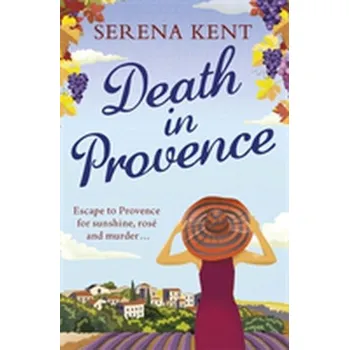 Death in Provence - Kent, Serena [EN] (2018, Brožovaná, Orion Publishing Co)