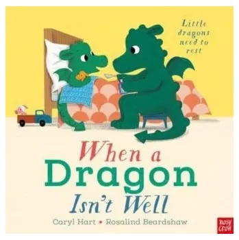 První čtění When a Dragon Isn't Well - Hart, Caryl [EN] (2024, Firma, Nosy Crow Ltd)