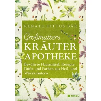 Großmutters Kräuterapotheke - Dittus-Bär, Renate [DE] (2024, Firma, Nikol Verlagsges.mbH)