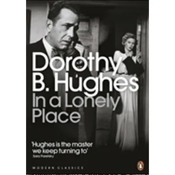 In a Lonely Place - Hughes, Dorothy B. [EN] (2010, Brožovaná / brožovaná, Penguin Books Ltd)