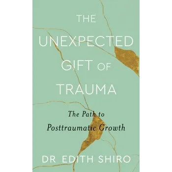 The Unexpected Gift of Trauma - Shiro, Edith [EN] (2023, Brožovaná, Little, Brown Book Group)