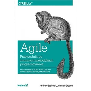 Technika Agile Przewodnik po zwinnych metodykach programowania - Andrew Stellman, Jennifer Greene