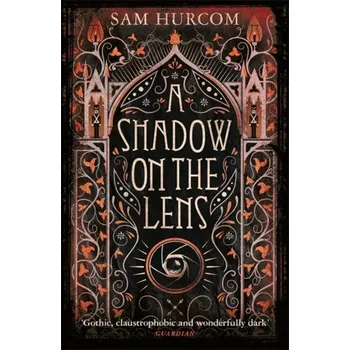 A Shadow on the Lens - Hurcom, Sam [EN] (2020, Brožovaná / brožovaná, Orion Publishing Co)