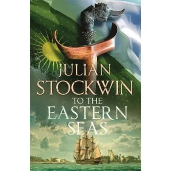 Beletrie pro dospělé To the Eastern Seas - Stockwin, Julian [EN] (2019, Brožovaná, Hodder & Stoughton)