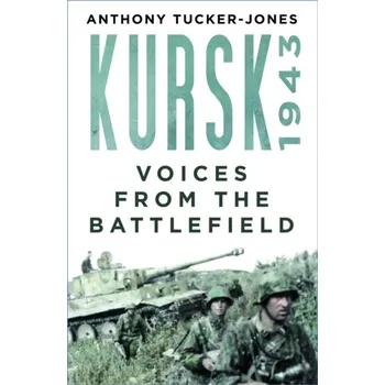 Kursk 1943 - Anthony Tucker-Jones [EN] (2023, Brožovaná / brožovaná, The History Press Ltd)