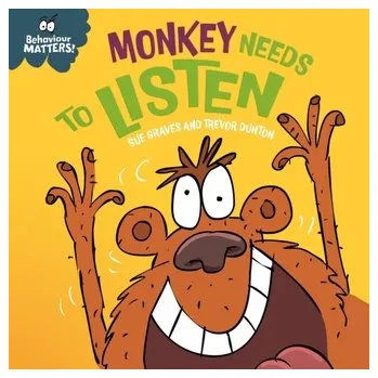První čtění Behaviour Matters: Monkey Needs to Listen - A book about paying attention - Graves, Sue [EN] (2024, Formát desky, Hachette Children\'s Group)