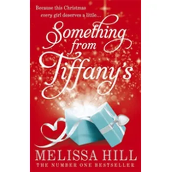 Beletrie pro dospělé Something from Tiffany's - Melissa Hill [EN] (2011, Brožovaná, Hodder & Stoughton)