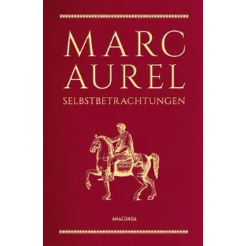 Selbstbetrachtungen - Marc Aurel