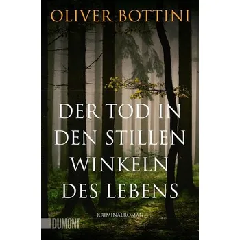 Der Tod in den stillen Winkeln des Lebens - Bottini, Oliver [DE] (2019, Brožovaná, DuMont Buchverlag GmbH)