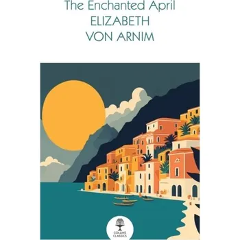Populárně naučná literatura pro dospělé The Enchanted April - Arnim, Uta von [EN] (2024, Brožovaná, HarperCollins Publishers)