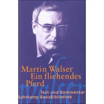 Ein fliehendes Pferd - Walser, Martin [DE] (2014, Brožovaná, Suhrkamp)