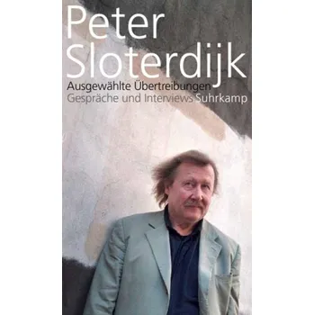 Ausgewählte Übertreibungen - Peter Sloterdijk