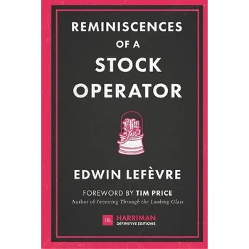 Literární biografie Reminiscences of a Stock Operator - Lefèvre, Edwin [EN] (2017, Gebunden, Harriman House Publishing)