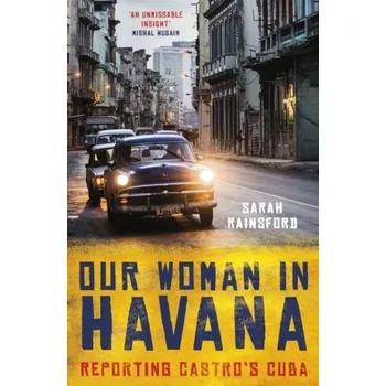 Cestování Our Woman in Havana - Rainsford, Sarah [EN] (2019, Brožovaná, Oneworld Publications)