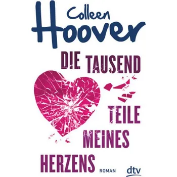 Die tausend Teile meines Herzens - Hoover, Colleen [DE] (2018, Brožovaná, DTV)