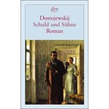 Schuld und Sühne - Dostojewskij, Fjodor M.