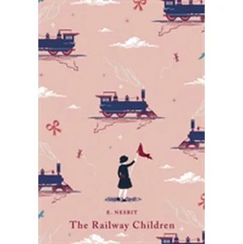 Pohádka The Railway Children - Nesbit E [EN] (2018, Gebunden, Penguin Books Ltd)
