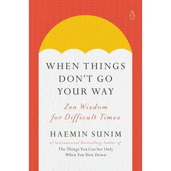 When Things Don't Go Your Way - Sunim Haemin [EN] (2024, Firma, Penguin LLC US)