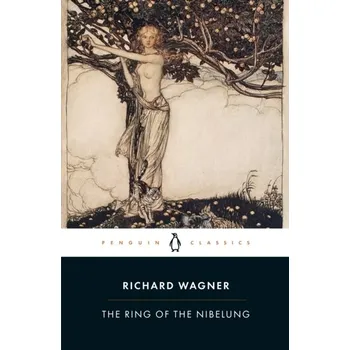The Ring of the Nibelung - Richard Wagner [EN] (2019, Brožovaná / brožovaná, Penguin Books Ltd)