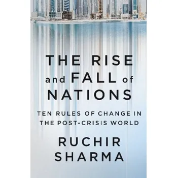 The Rise and Fall of Nations - Sharma, Ruchir