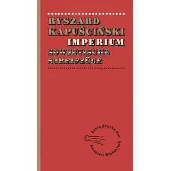 Impérium - Ryszard Kapuściński [DE] (2015, Vázaná, AB - Die Andere Bibliothek)