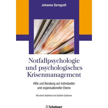 Notfallpsychologie und psychologisches Krisenmanagement - Gerngroß, Johanna
