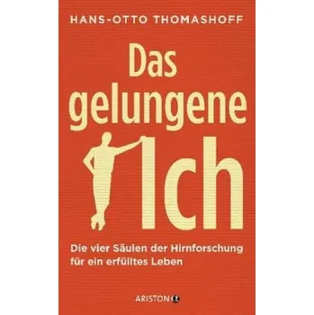 Das gelungene Ich - Thomashoff, Hans-Otto [DE] (2017, Gebunden, Ariston)