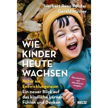 Wie Kinder heute wachsen - Renz-Polster, Herbert [DE] (2022, Firma, Beltz GmbH, Julius)