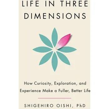 Osobní rozvoj Life in Three Dimensions - Oishi, Shigehiro