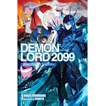 Demon Lord 2099, Vol. 1 (light novel) - Murasaki, Daigo
