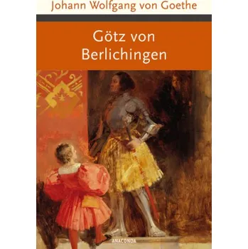 Götz von Berlichingen - Johann Wolfgang von Goethe [DE] (2014, Vázaná, Anaconda)