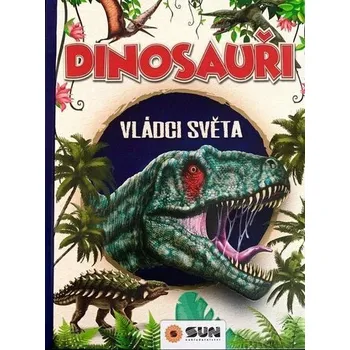 Encyklopedie Dinosauři - Vládci světa a další prehistorická zvířata [CS] (2024-10-15, Vázaná, Sun)