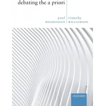 Cizí jazyk Debating the A Priori – Paul (New York University) Boghossian,Timothy (University of Oxford) Williamson (EN)